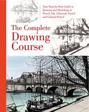 Cover art for The Complete Drawing Course: Your Step by Step Guide to Drawing and Sketching in Pencil, Ink, Charcoal, Pastel, or Colored Pencil
