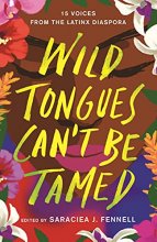 Cover art for Wild Tongues Can't Be Tamed: 15 Voices from the Latinx Diaspora