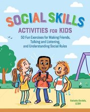 Cover art for Social Skills Activities for Kids: 50 Fun Exercises for Making Friends, Talking and Listening, and Understanding Social Rules