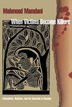 Cover art for When Victims Become Killers: Colonialism, Nativism, and the Genocide in Rwanda