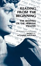 Cover art for Reading from the Beginning: The Shaping of the Hebrew Psalter