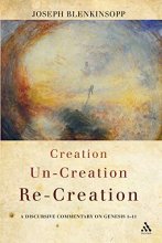 Cover art for Creation, Un-creation, Re-creation: A discursive commentary on Genesis 1-11