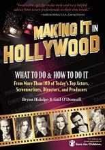 Cover art for Making It In Hollywood: What To Do & How To Do It From More Than 100 of Today's Top Actors, Screenwriters, Directors, and Producers