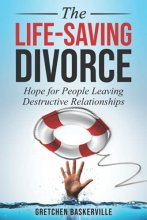 Cover art for The Life-Saving Divorce: Hope for People Leaving Destructive Relationships