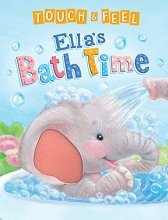 Cover art for Touch and Feel Ella's Bath Time - Novelty Book - Children's Board Book - Interactive Fun Child's Book