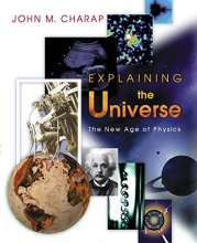 Cover art for Explaining the Universe: The New Age of Physics