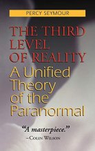 Cover art for The Third Level of Reality: A Unified Theory of the Paranormal