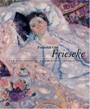 Cover art for FREDERICK CARL FRIESEKE: The Evolution of an American Impressionist