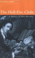 Cover art for The Hell-Fire Clubs: A History of Anti-Morality
