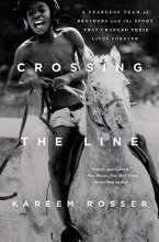 Cover art for Crossing the Line: A Fearless Team of Brothers and the Sport That Changed Their Lives Forever