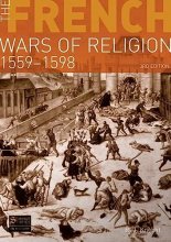 Cover art for The French Wars of Religion 1559-1598 (Seminar Studies)