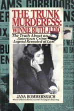 Cover art for The Trunk Murderess: Winnie Ruth Judd : The Truth About an American Crime Legend Revealed at Last