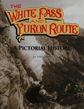 Cover art for The White Pass and Yukon Route: A Pictorial History