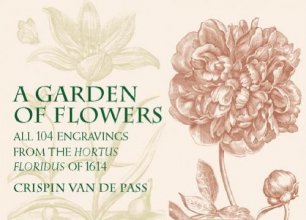 Cover art for A Garden of Flowers: All 104 Engravings from the Hortus Floridus of 1614