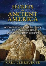 Cover art for Secrets of Ancient America: Archaeoastronomy and the Legacy of the Phoenicians, Celts, and Other Forgotten Explorers