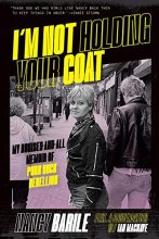 Cover art for I'm Not Holding Your Coat: My Bruises-and-All Memoir of Punk Rock Rebellion