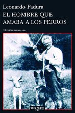 Cover art for El hombre que amaba a los perros (Coleccion Andanzas) (Spanish Edition)