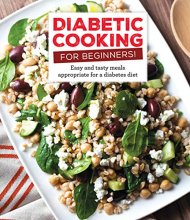 Cover art for Diabetic Cooking for Beginners: Easy and Tasty Meals Appropriate for a Diabetes Diet