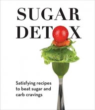 Cover art for Sugar Detox: Satisfying Recipes to Beat Sugar and Carb Cravings