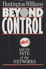 Cover art for Beyond Control: ABC and the Fate of the Networks