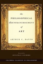 Cover art for The Philosophical Disenfranchisement of Art (Columbia Classics in Philosophy)