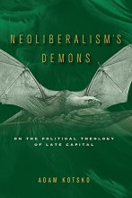 Cover art for Neoliberalism's Demons: On the Political Theology of Late Capital