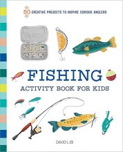 Cover art for Fishing Activity Book for Kids: 50 Creative Projects to Inspire Curious Anglers (Exploring for Kids Activity Books and Journals)