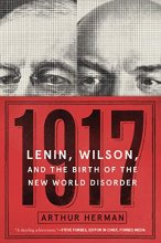 Cover art for 1917: Lenin, Wilson, and the Birth of the New World Disorder