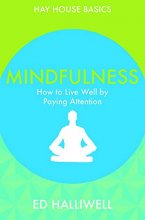 Cover art for Mindfulness: How to Live Well by Paying Attention (Hay House Basics)