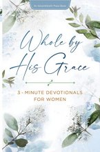 Cover art for Whole by His Grace: 3-Minute Devotionals for Women (AdventHealth Press)
