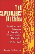 Cover art for The Slaveholders' Dilemma: Freedom and Progress in Southern Conservative Thought, 1820-1860 (Jack N. and Addie D. Averitt Lecture Series)
