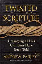 Cover art for Twisted Scripture: Untangling 45 Lies Christians Have Been Told