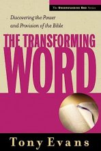 Cover art for The Transforming Word: Discovering the Power and Provision of the Bible (Understanding God Series)