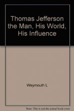 Cover art for Thomas Jefferson the Man, His World, His Influence
