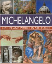 Cover art for Michelangelo: His Life and Works in 500 Images