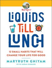 Cover art for Liquids till Lunch: 12 Small Habits That Will Change Your Life for Good