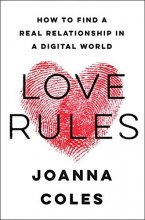Cover art for Love Rules: How to Find a Real Relationship in a Digital World