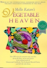 Cover art for Mollie Katzen's Vegetable Heaven: Over 200 Recipes for Uncommon Soups, Tasty Bites, Side Dishes, and Too Many Desserts