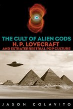 Cover art for The Cult of Alien Gods: H.P. Lovecraft And Extraterrestrial Pop Culture