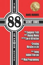 Cover art for The 88 Secret Codes of the Power Elite: The complete truth about Making Money with the Law of Attraction and Creating Miracles in Life that is being hidden from you with Mind Programming