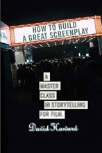 Cover art for How to Build a Great Screenplay: A Master Class in Storytelling for Film