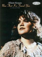 Cover art for Alison Krauss -- Now That I've Found You: Guitar/Vocal Edition with TAB