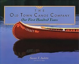 Cover art for The Old Town Canoe Company: Our First Hundred Years