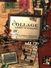 Cover art for Collage Lost and Found: Creating Unique Projects With Vintage Ephemera