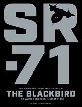 Cover art for SR-71: The Complete Illustrated History of the Blackbird, The World's Highest, Fastest Plane