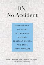 Cover art for It's No Accident: Breakthrough Solutions To Your Child's Wetting, Constipation, Utis, And Other Potty Problems