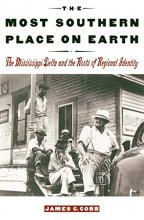 Cover art for The Most Southern Place on Earth: The Mississippi Delta and the Roots of Regional Identity