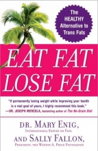 Cover art for Eat Fat, Lose Fat: The Healthy Alternative to Trans Fats