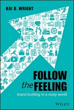 Cover art for Follow the Feeling: Brand Building in a Noisy World