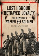 Cover art for Lost Honour, Betrayed Loyalty: The Memoir of a Waffen-SS Soldier